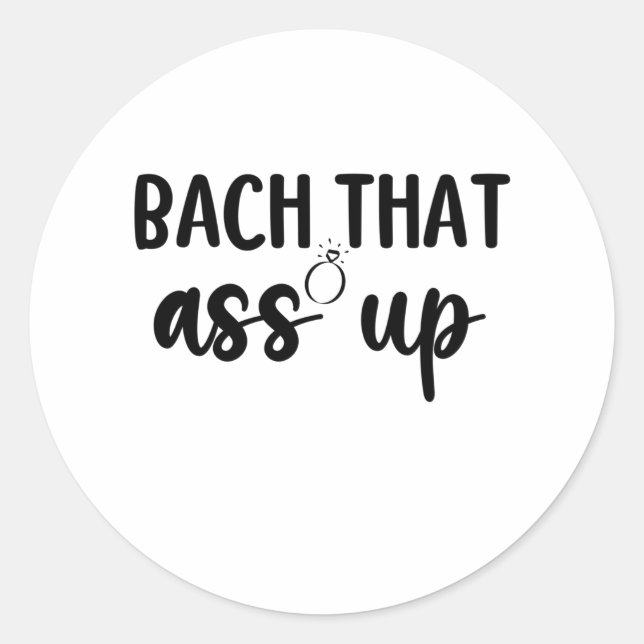 Bach That As Up - Cute Bachelorette Classic Round Sticker (Front)