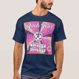 Bach Tour Getting Hitched Bride Disco Groovy Bache T-Shirt