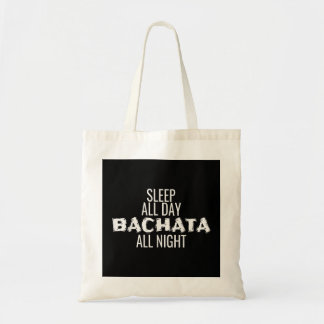 Bachata Dance Clothes Sleep All Day Bachata All Ni Tote Bag