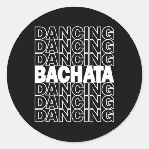 Bachata Dancing Typography Graphic For Salsa Latin Classic Round Sticker