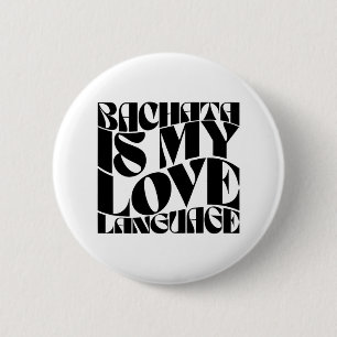 Bachata Is My Love Language - Bachata Dance Groovy 6 Cm Round Badge