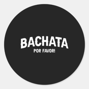 Bachata Por Favour - Bachata Lovers Classic Round Sticker
