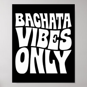 Bachata Vibes Only - Bachata Lovers Groovy  Poster