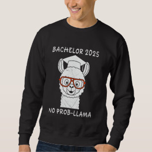 BACHELOR 2025 NO PROB-LLAMA Funny Bachelor Graduat Sweatshirt