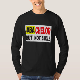 Bachelor But Not Single  Dating 2 T-Shirt