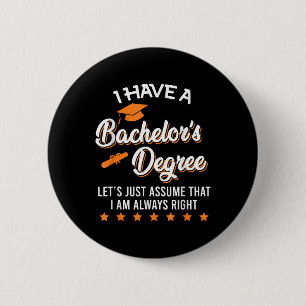 Bachelor Graduation 2025 Always Right Bachelor Deg 6 Cm Round Badge