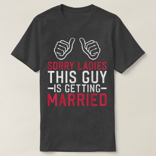 Bachelor Groom This Guy Is Getting Married Bachelo T-Shirt (Design Front)