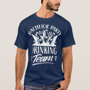 Bachelor Party Drinking Team Bride Groom T-Shirt