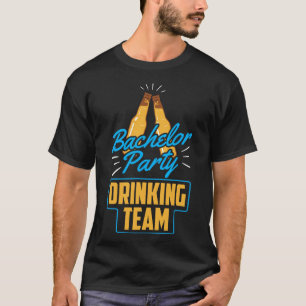 Bachelor Party Drinking Team Groom Bride  T-Shirt
