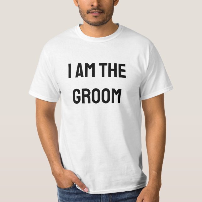 Bachelor party I am the groom funny T-Shirt (Front)