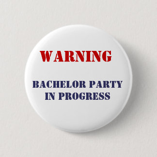, Bachelor Party In Progress 6 Cm Round Badge