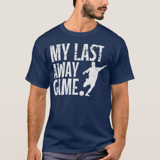 Bachelor Party My Last Away Game Funny Gift Idea T-Shirt