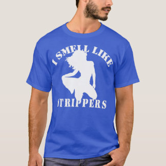 Bachelor Party quotI SMELL LIKE STRIPPERSquot T-Shirt