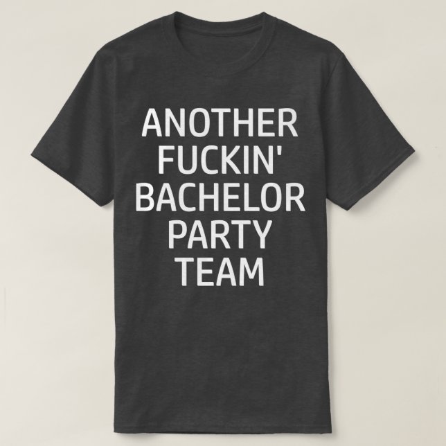 Bachelor Party Team funny saying another bachelor  T-Shirt (Design Front)