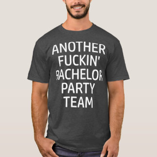 Bachelor Party Team funny saying another bachelor  T-Shirt