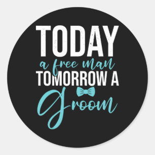 Bachelor Party Tomorrow A Groom Classic Round Sticker