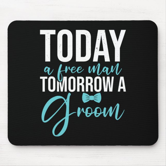 Bachelor Party Tomorrow A Groom  Mouse Pad (Front)
