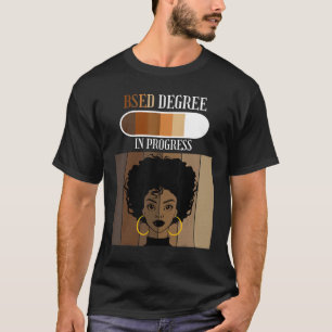 Bachelor Science in Education BSEd Degree In Progr T-Shirt