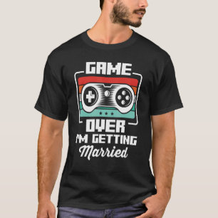 Bachelor Videogamer Gaming Game Over I'm Getting M T-Shirt