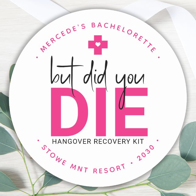 Bachelorette Hangover Personalised But Did You Die Classic Round Sticker (Creator Uploaded)