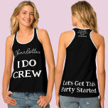 Bachelorette Party I Do Crew Brides Name Black Singlet<br><div class="desc">This personalised bride to be's tank top features trendy bold white text on both sides. A quality black top that stands out from the crowd. A great tee for your,  'I Do Crew.' To change or delete the text click on the personalise button.</div>