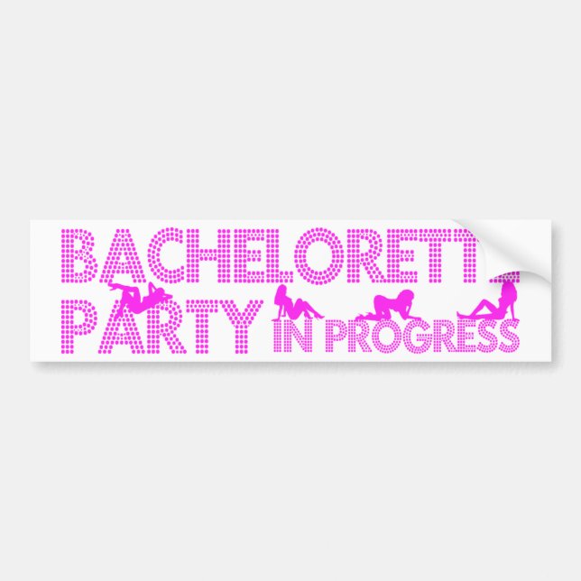 Bachelorette Party In Progress Bumper Sticker (Front)