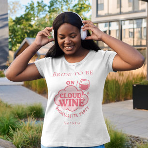 Bachelorette party on cloud wine bride T-Shirt