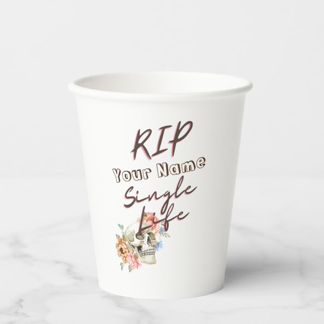 Bachelorette Party RIP Single Life Skull Flower Paper Cups (Front)