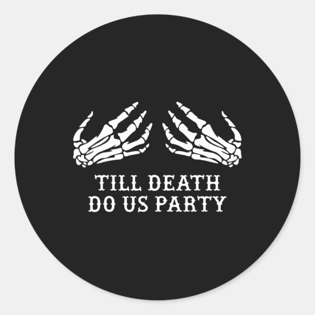 Bachelorette Party Till Death Do Us Party Hallowee Classic Round Sticker (Front)