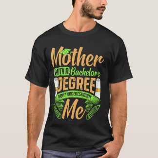 Bachelor's Degree MOTHER WITH A BACHELOR DEGREE Mo T-Shirt