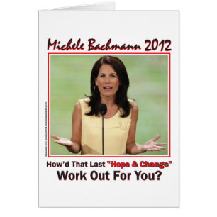 Bachmann 2012 - howd that hope and change work out