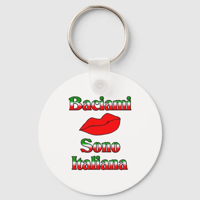 Baciami Sono Italiana (Kiss Me I'm Italian) Key Ring (Front)
