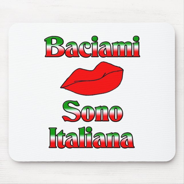 Baciami Sono Italiana (Kiss Me I'm Italian) Mouse Pad (Front)