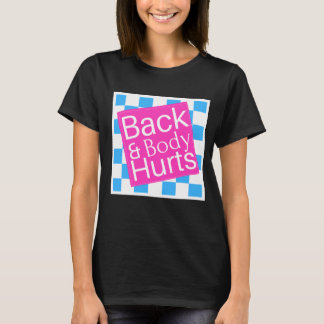 Back and Body Hurts Cute Funny T-Shirt