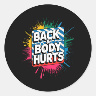 Back And Body Hurts Funny Bodybuilder Joke Gym Wei Classic Round Sticker