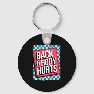 Back And Body Hurts Funny Bodybuilder Joke Gym Wei Key Ring