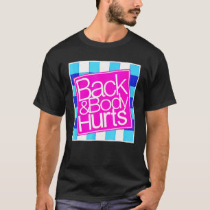 Back-and-Body-Hurts Quote Yoga Gym Workout T-Shirt