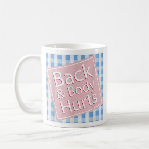 Back and Body Hurts Shirt Funny Quote Yoga Gym Coffee Mug