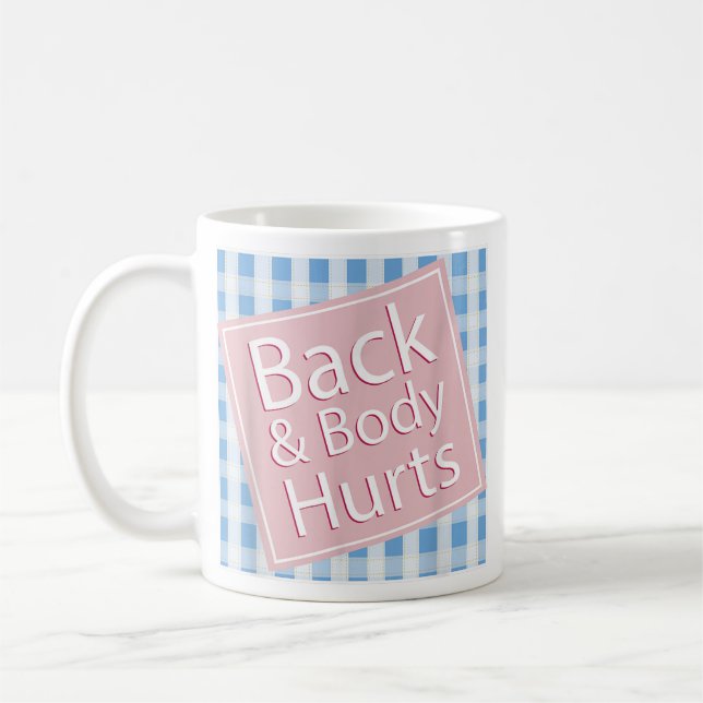Back and Body Hurts Shirt Funny Quote Yoga Gym Coffee Mug (Left)
