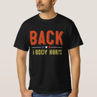 Back And Body Hurts T-Shirt