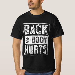 Back And Body Hurts T-Shirt