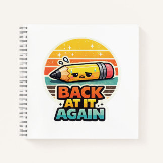 Back At It Again Funny Pencil School Design Notebook