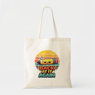 Back At It Again Funny Pencil School Design Tote Bag