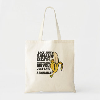 Back Away Banana Breath I Think You Should Leave Tote Bag