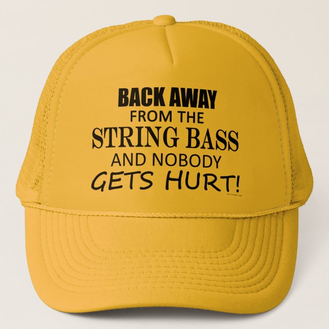 Back Away From The String Bass Trucker Hat (Front)