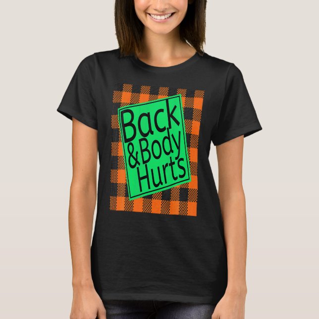 Back & Body Hurts 2022 Graphic Sarcastic Quote T-Shirt (Front)