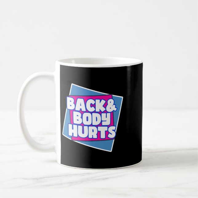 Back Body Hurts Coffee Mug (Left)