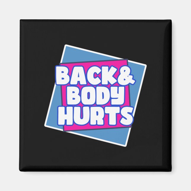 Back Body Hurts Magnet (Front)