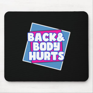 Back Body Hurts Mouse Pad
