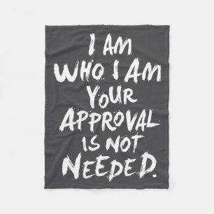 (back) I Am Who I Am Your Approval Isn't Needed Fu Fleece Blanket
